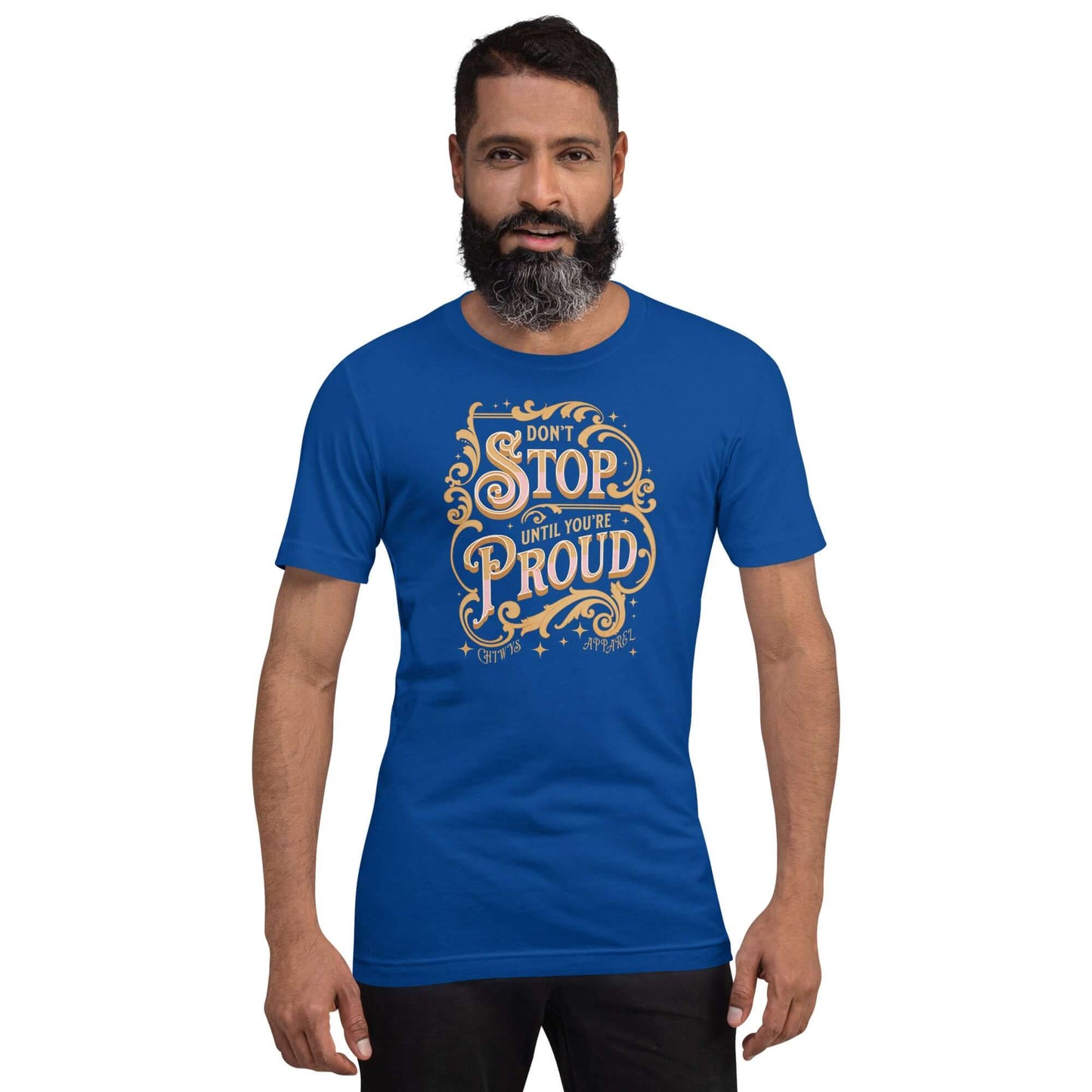 chico- Camiseta Unisex Don't Stop Until You're Proud