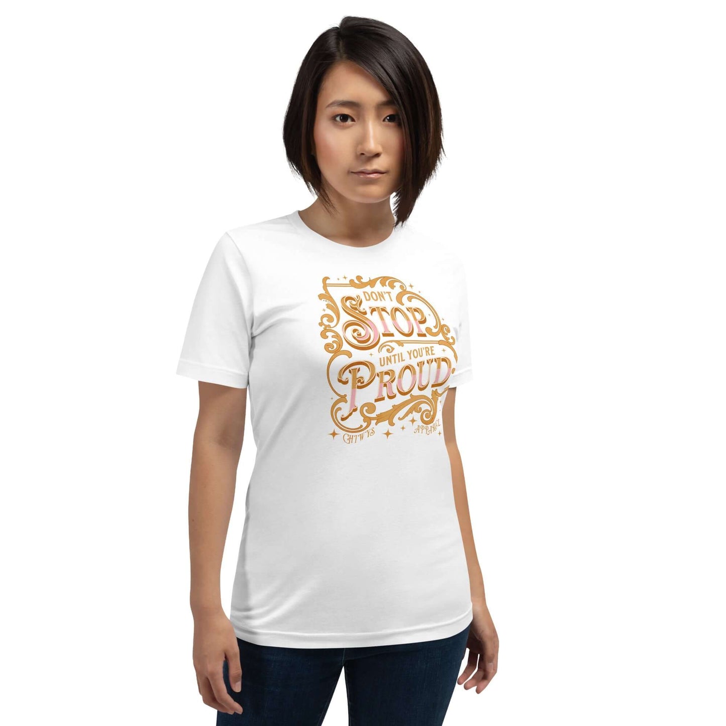 Chica- Camiseta Unisex Don't Stop Until You're Proud