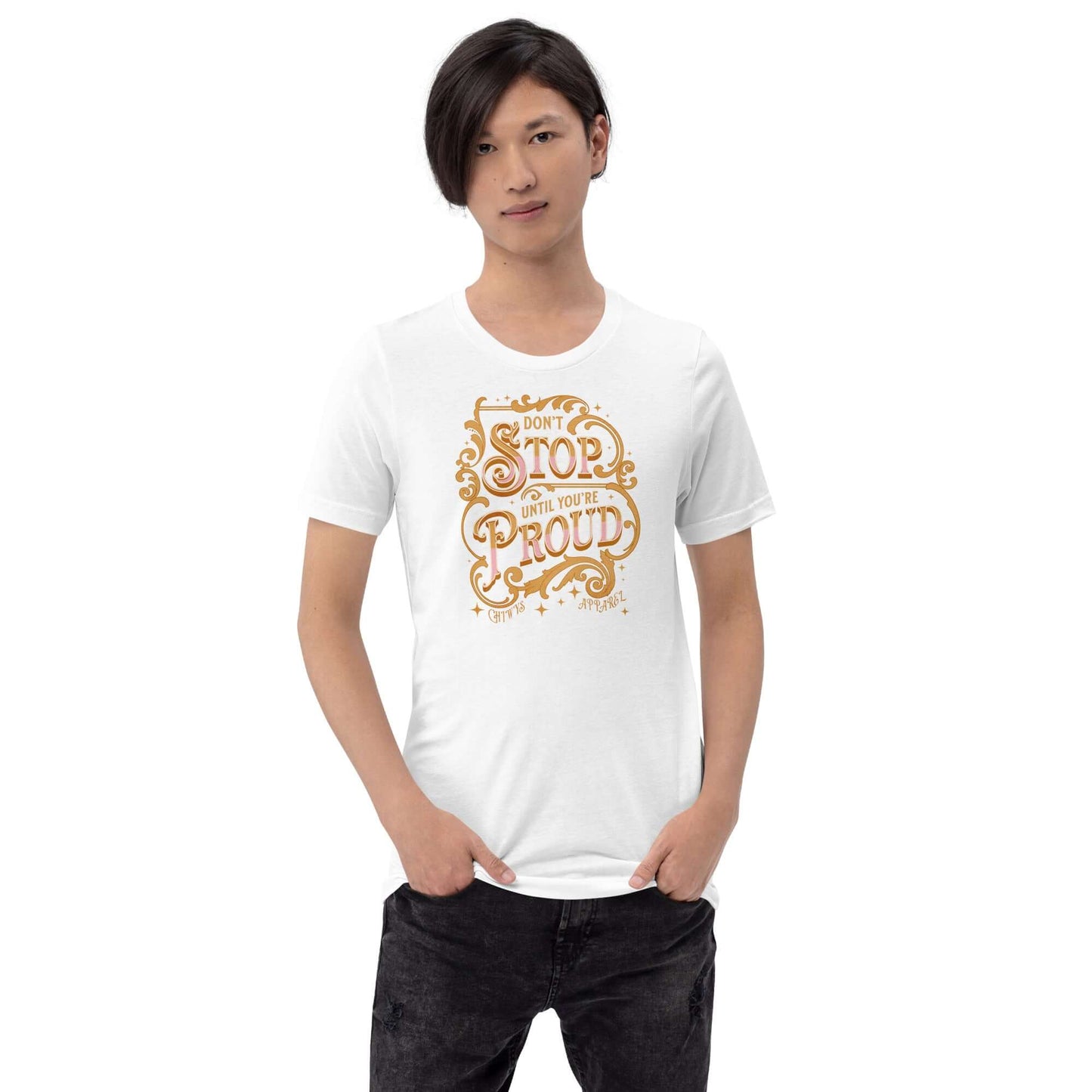 Camiseta Unisex Don't Stop Until You're Proud